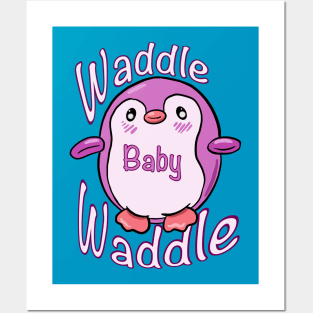 Waddle Baby Waddle Penguin Posters and Art